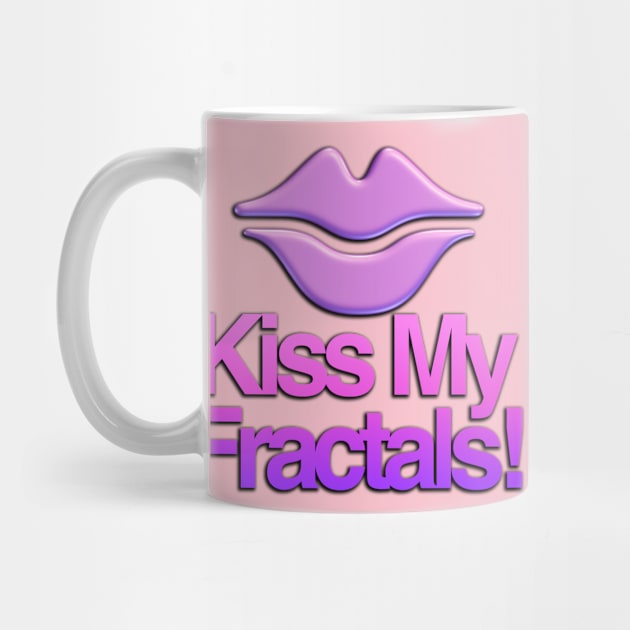 Kiss My Fractals by TakeItUponYourself